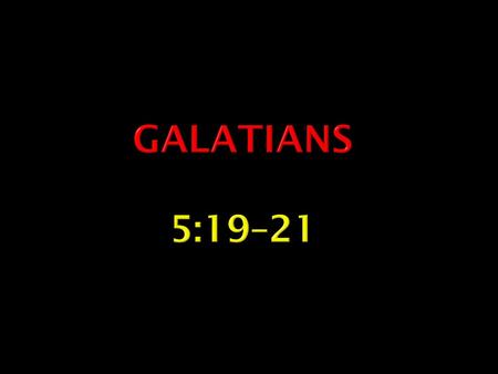 Galatians 5:19–21.