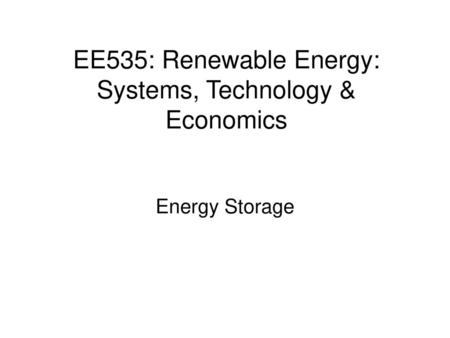 EE535: Renewable Energy: Systems, Technology & Economics