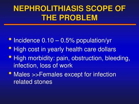 NEPHROLITHIASIS SCOPE OF THE PROBLEM