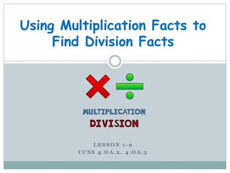 Using Multiplication Facts to Find Division Facts