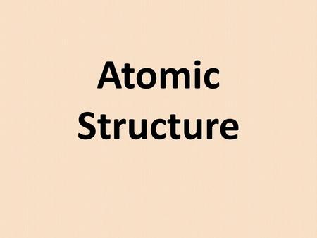 Atomic Structure.