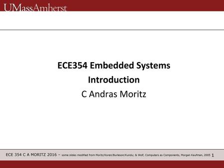 ECE354 Embedded Systems Introduction C Andras Moritz.