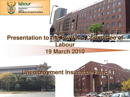 Presentation to the Portfolio Committee of Labour 19 March 2010