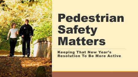 Pedestrian Safety Matters