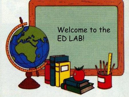 Welcome to the ED LAB!.