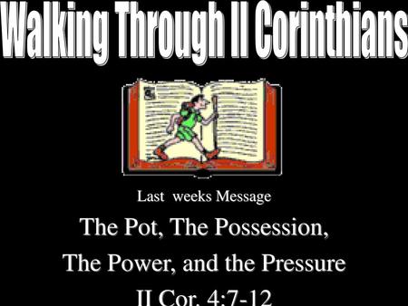 The Power, and the Pressure II Cor. 4:7-12