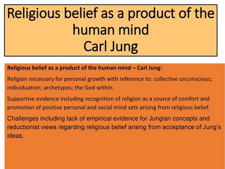 Religious belief as a product of the human mind Carl Jung