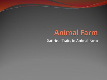 Satirical Traits in Animal Farm