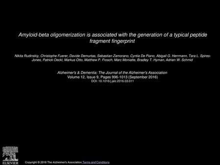 Amyloid-beta oligomerization is associated with the generation of a typical peptide fragment fingerprint  Nikita Rudinskiy, Christophe Fuerer, Davide.