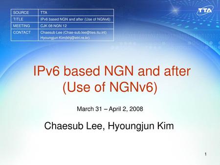 IPv6 based NGN and after (Use of NGNv6) March 31 – April 2, 2008