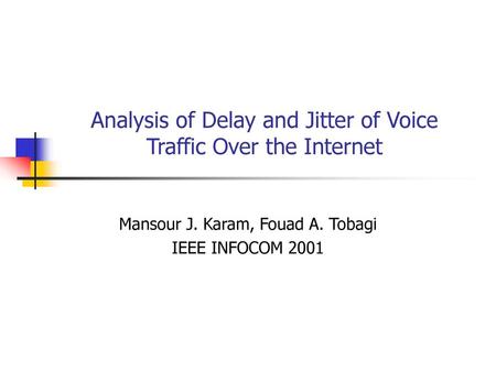 Analysis of Delay and Jitter of Voice Traffic Over the Internet