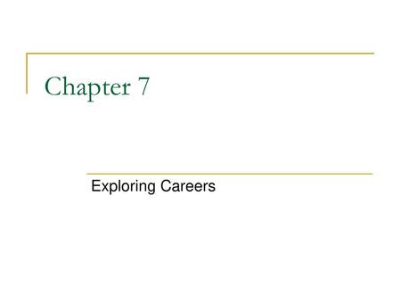 Chapter 7 Exploring Careers.