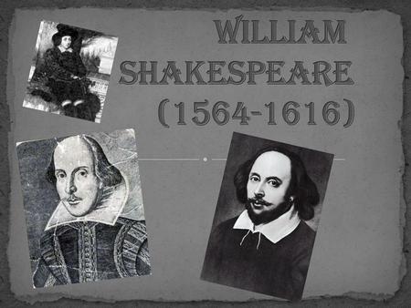 William Shakespeare ( )