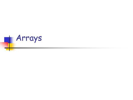 Arrays.