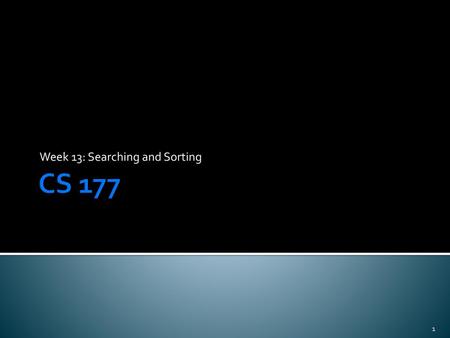 Week 13: Searching and Sorting
