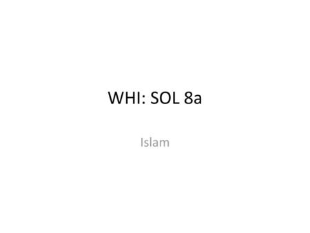 WHI: SOL 8a Islam.