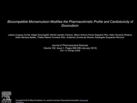 Biocompatible Microemulsion Modifies the Pharmacokinetic Profile and Cardiotoxicity of Doxorubicin  Juliana Uruguay Correa Vidigal AssumpçãO, Michel Leandro.