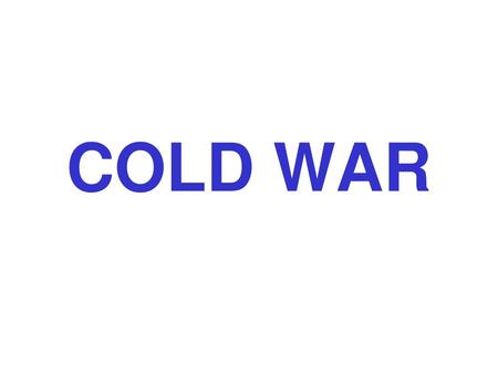 COLD WAR.