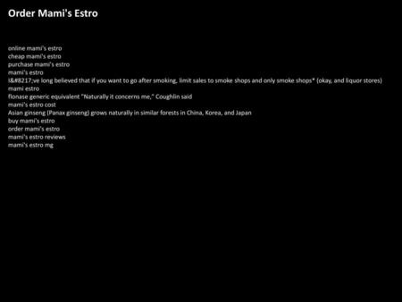 Order Mami's Estro online mami's estro cheap mami's estro purchase mami's estro ﻿mami's estro I’ve long believed that if you want to go after smoking,