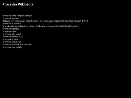 Provestra Wikipedia provestra onde comprar no brasil provestra amazon “I love making you happy… I love seeing you happy…” His gaze drifted. provestra or.