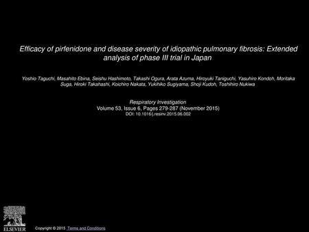 Efficacy of pirfenidone and disease severity of idiopathic pulmonary fibrosis: Extended analysis of phase III trial in Japan  Yoshio Taguchi, Masahito.