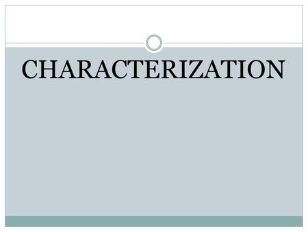 CHARACTERIZATION.