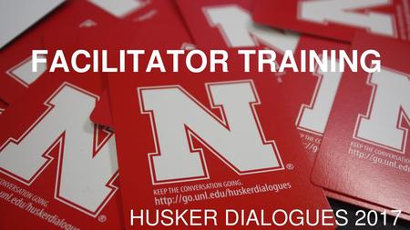 FACILITATOR TRAINING HUSKER DIALOGUES 2017.