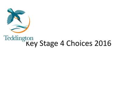 Key Stage 4 Choices 2016.