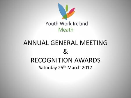 ANNUAL GENERAL MEETING & RECOGNITION AWARDS Saturday 25th March 2017