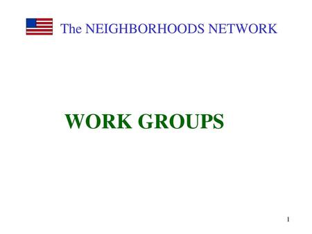 WORK GROUPS The NEIGHBORHOODS NETWORK