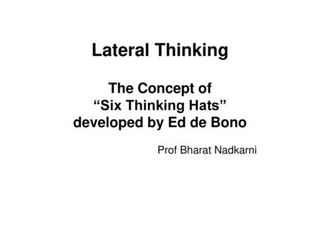 Lateral Thinking Lateral thinking is a term coined by Edward de Bono, for the solution of problems through an indirect and creative approach. Lateral thinking.