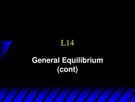 General Equilibrium (cont)