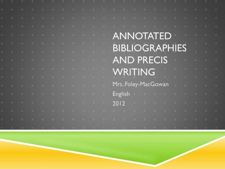 Annotated Bibliographies and Precis Writing