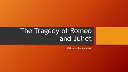 The Tragedy of Romeo and Juliet