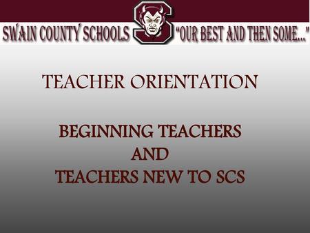 TEACHER ORIENTATION BEGINNING TEACHERS AND TEACHERS NEW TO SCS