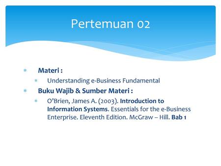 Pertemuan 02 Materi : Buku Wajib & Sumber Materi :