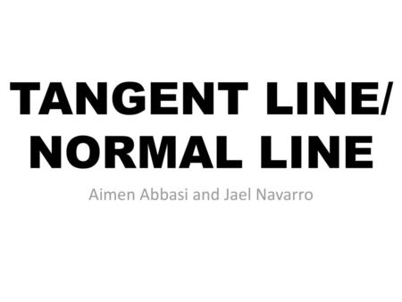 TANGENT LINE/ NORMAL LINE