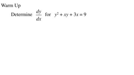 Warm Up Determine	 for y2 + xy + 3x = 9.