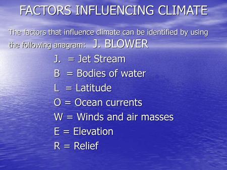 FACTORS INFLUENCING CLIMATE