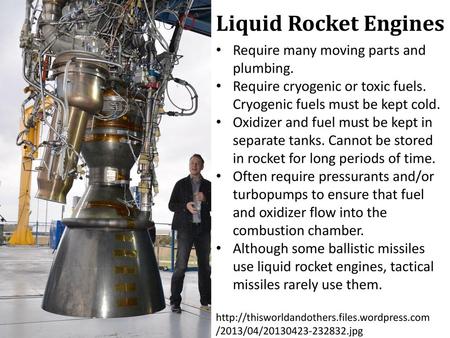 Liquid Rocket Engines Require many moving parts and plumbing.