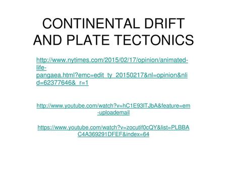 CONTINENTAL DRIFT AND PLATE TECTONICS