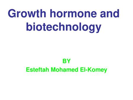 Growth hormone and biotechnology