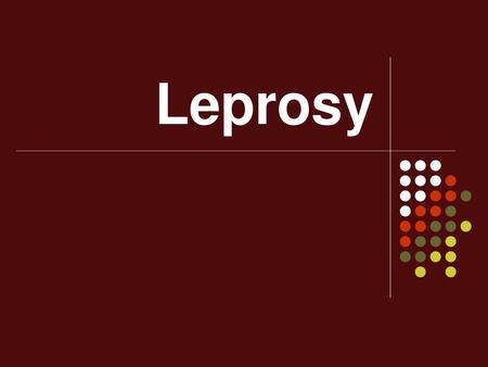 Leprosy.