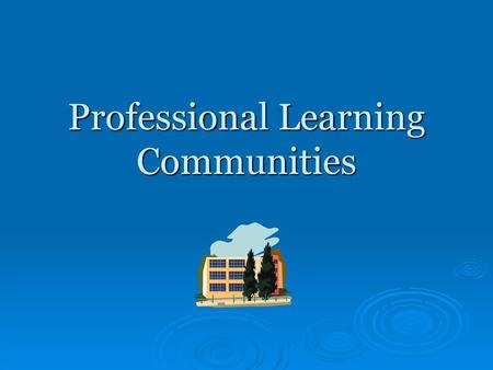 Professional Learning Communities