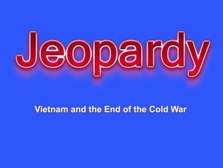 Vietnam and the End of the Cold War