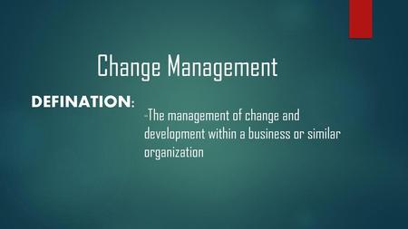 Change Management DEFINATION: