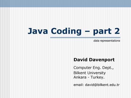 Java Coding – part 2 David Davenport Computer Eng. Dept.,