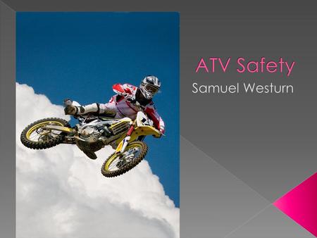 ATV Safety Samuel Westurn.