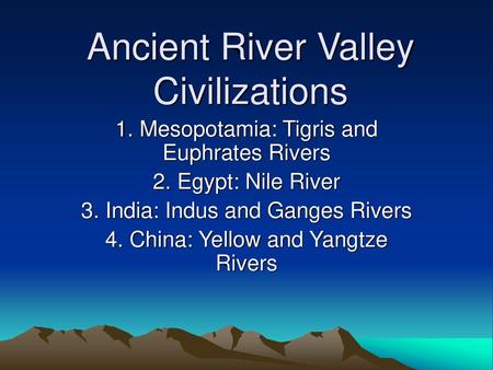 Ancient River Valley Civilizations