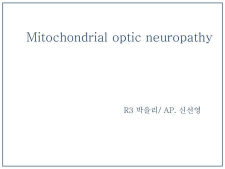 Mitochondrial optic neuropathy